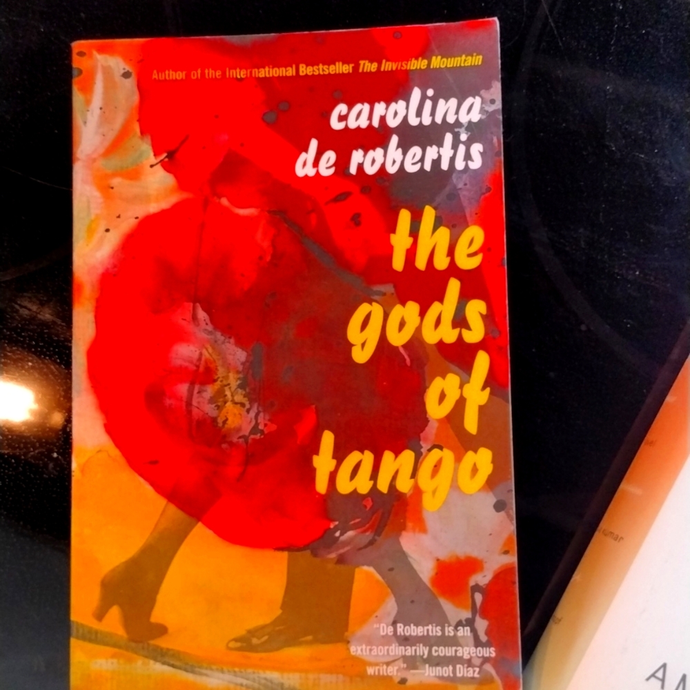 THE GODS OF TANGO BY CAROLINA DE ROBERTIS ... AND IMMIGRANT, MONTANA A NOVEL